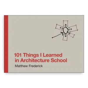 101 Things I Learned In Architecture School
